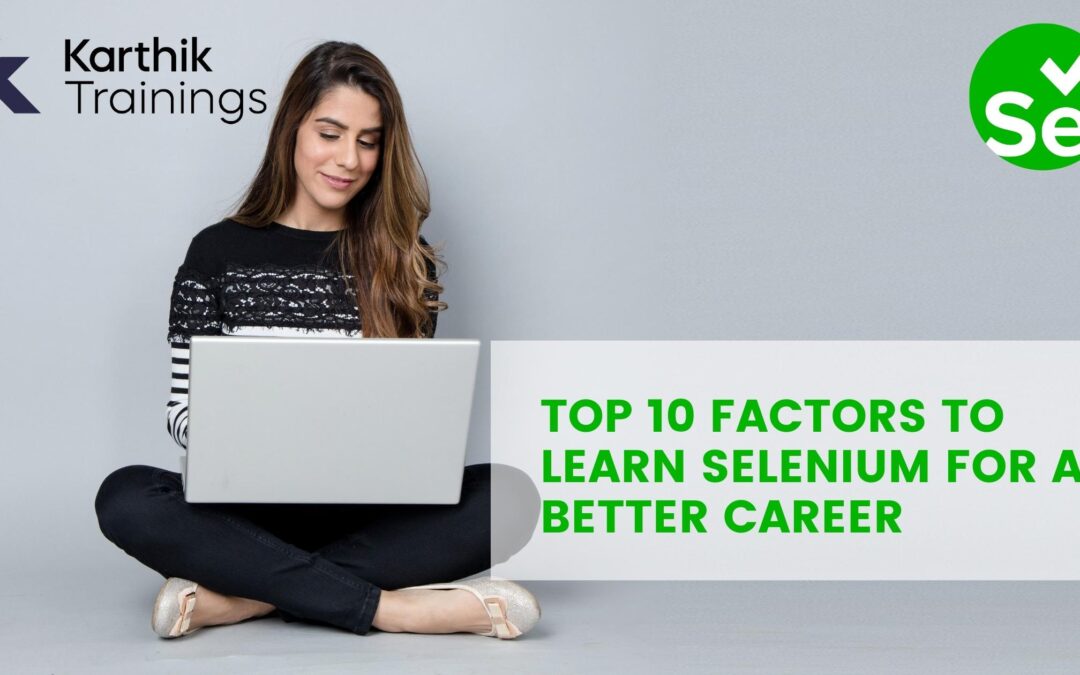 Top 10 Factors to Learn Selenium for a Better Career